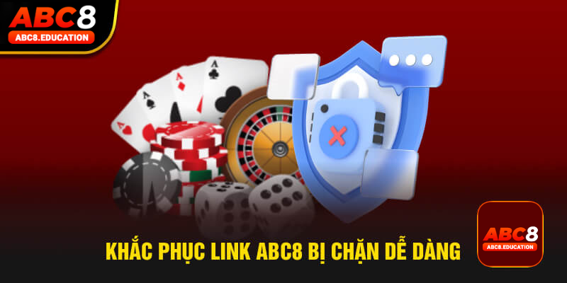 Khắc phục link ABC8 bị chặn dễ dàng