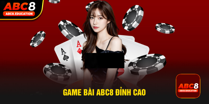 Game bài ABC8 đỉnh cao