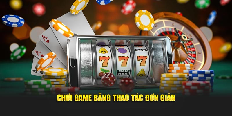 Chơi game cá cược online với thao tác đơn giản