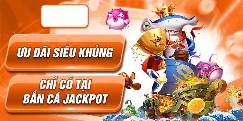 Gia tăng thu nhập với phần thưởng Jackpot cực lớn