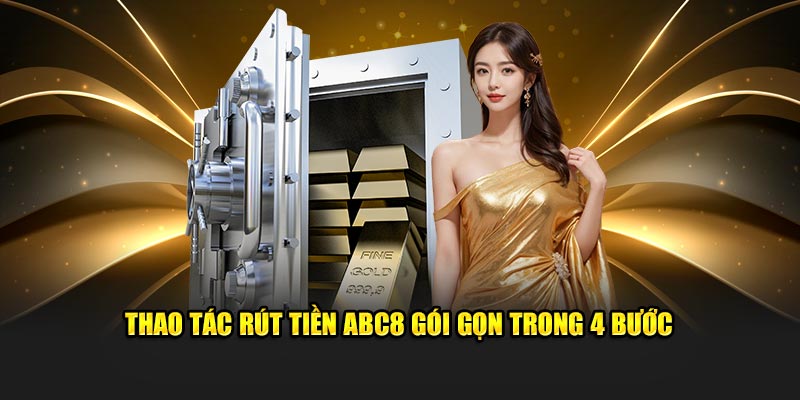 Thao tác rút tiền ABC8 gói gọn trong 4 bước